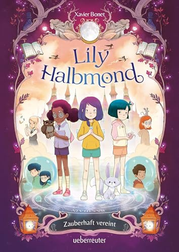 Lily Halbmond – Zauberhaft vereint (Lily Halbmond, Bd. 2): Ein farbig illustriertes, absolut zauberhaftes Comicbuch