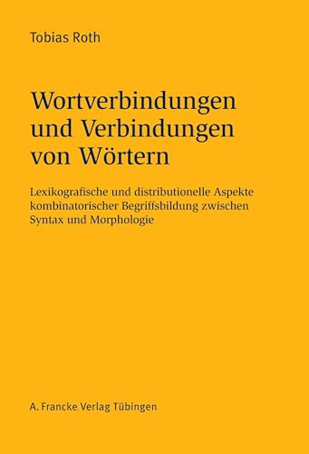 Wortverbindungen und Verbindungen von Wörtern: Lexikografische und distributionelle Aspekte kombinatorischer Begriffsbildung zwischen Syntax und ... Studien zur deutschen Sprache und Literatur)