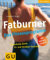 Fatburner. Das Fitnessprogramm (GU Feel good!)