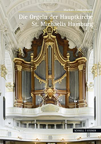 Musik im Michel: Die Orgeln der Hauptkirche St. Michaelis zu Hamburg