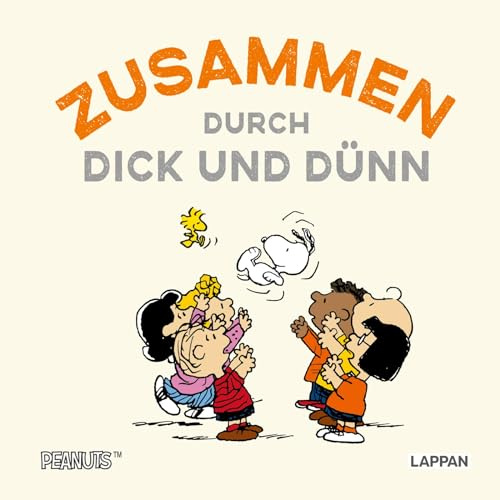 Peanuts Geschenkbuch: Zusammen durch dick und dünn: Freunde feiern mit den Peanuts - Snoopy, Charlie Brown und Co über Freundschaft und Lieblingsmenschen