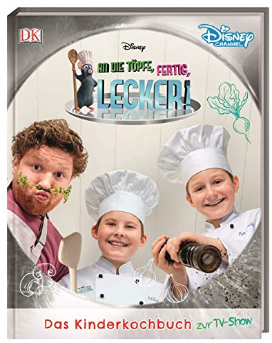 Disney An die Töpfe, fertig, lecker!: Das Kinderkochbuch zur TV-Show