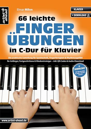 66 leichte Fingerübungen in C-Dur für Klavier: Die praktische Sammlung für Spieltechnik, Fingerfertigkeit & Rhythmusgefühl für Anfänger, Fortgeschrittene & Wiedereinsteiger (inkl. QR + Audio-Download)