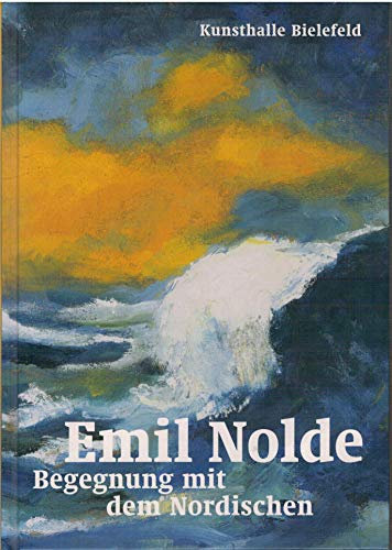 Emil Nolde: Begegnung mit dem Nordischen