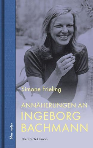 Annäherungen an Ingeborg Bachmann (blue notes)