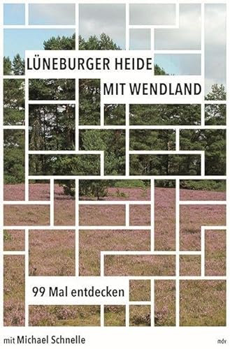 Lüneburger Heide mit Wendland: 99 Mal entdecken: Reiseführer