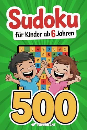 Sudoku – Für Kinder ab 6 Jahren: 500 Sudoku-Rätsel mit Anleitung und Lösungen – 4x4, 6x6, 9x9 – jeweils von sehr leicht bis schwer (Beschäftigungsbücher für die Grundschule, Band 7)