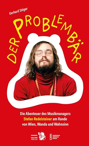 Der Problembär: Die Abenteuer des Musikmanagers Stefan Redelsteiner am Rande von Wien, Wanda und Wahnsinn