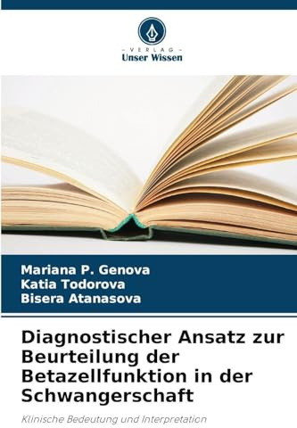 Diagnostischer Ansatz zur Beurteilung der Betazellfunktion in der Schwangerschaft: Klinische Bedeutung und Interpretation