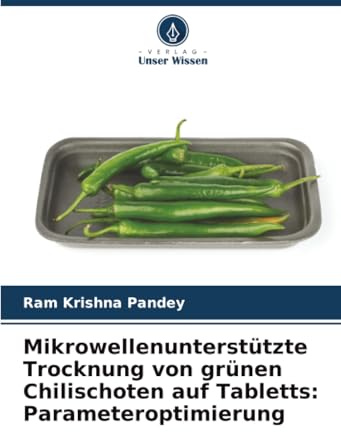 Mikrowellenunterstützte Trocknung von grünen Chilischoten auf Tabletts: Parameteroptimierung: DE