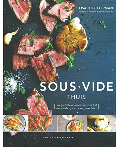 Sous-vide thuis: toegankelijke recepten voor het sous-vide garen van gerechten