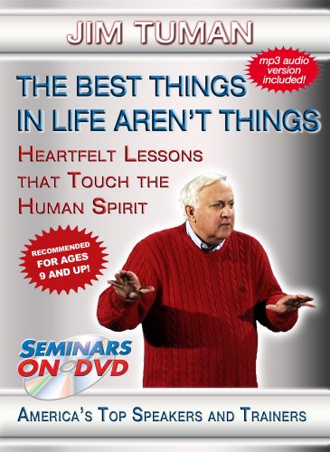 The Best Things in Life Aren't Things - Heartfelt Lessons that Touch the Human Spirit - Seminars On Demand Motivational Personal Development Video - Good for Kids + Adults - Speaker Jim Tuman - Includes Streaming Video + DVD + Streaming Audio + MP3 Audio