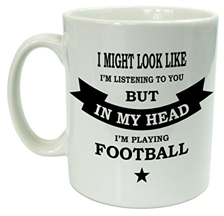 The Supreme Gift Company Funny Mug For Men-I Might Look Like I'm Listening To You But In My Head I'm Playing Football