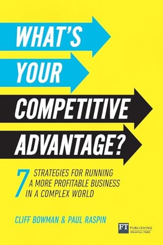 What's Your Competitive Advantage?: 7 strategies to discover your next source of value