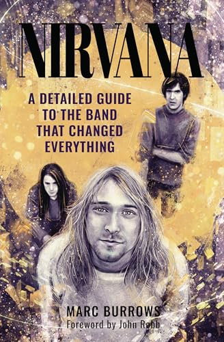 Nirvana: A Detailed Guide to the Band That Changed Everything