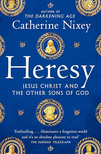 Heresy: Jesus Christ and the Other Sons of God