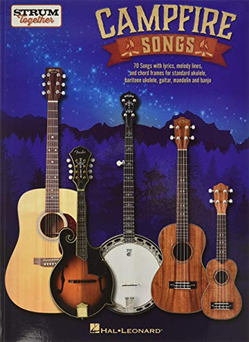 Campfire Songs - Strum Together. Melodie, Text, Akkorde.: 70 Songs With Lyrics, Melody Lines, and Chord Frames for Standard Ukulele, Baritone Ukulele, Guitar, Mandolin and Banjo