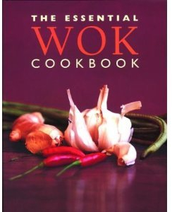 The Essential Wok Cookbook