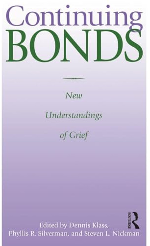 Continuing Bonds: New Understandings of Grief (Death Education, Aging and Health Care)