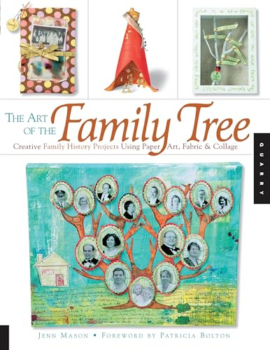 The Art of the Family Tree: Creative Family History Projects Using Paper Art, Fabric and Collage