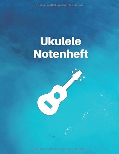 Ukulele Notenheft: Ukulele lernen und Noten üben - Ukulele Songs schreiben - Heft mit Tabulatur und Linien für Akkorde und Saiten zum komponieren ... 120 Seiten zum Eintragen und Selberschreiben