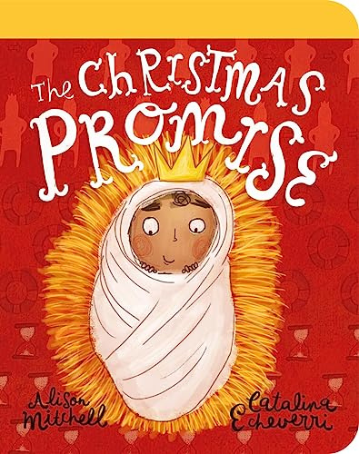 The Christmas Promise Board Book: (Teaches toddlers about the birth of Jesus in this simple version of the Christmas story) (Tales that Tell the Truth)