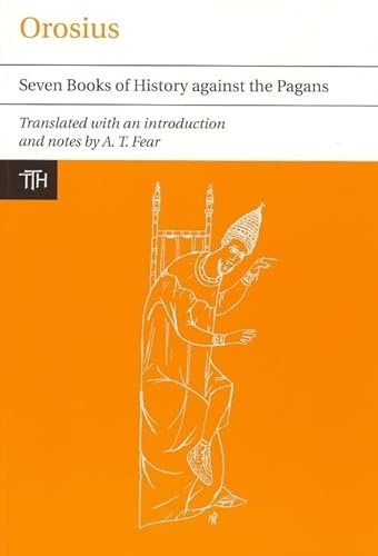 Orosius: Seven Books of History against the Pagans (Translated Texts for Historians, 54)