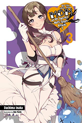 Do You Love Your Mom and Her Two-Hit Multi-Target Attacks?, Vol. 3 (light novel) (Volume 3)
