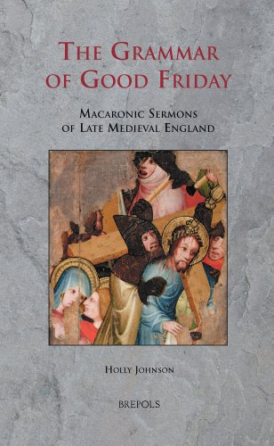 The Grammar of Good Friday: Macaronic Sermons of Late Medieval England: 8 (Sermo)