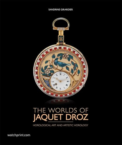 The Worlds of Jaquet Droz: Horological Art and Artistic Horology