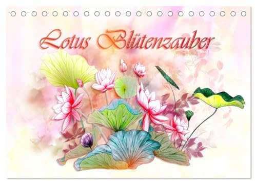 Lotus Blütenzauber (Tischkalender 2026 DIN A5 quer), CALVENDO Monatskalender: Lotusblüten aus der Welt der Buntstifte (CALVENDO Kunst)