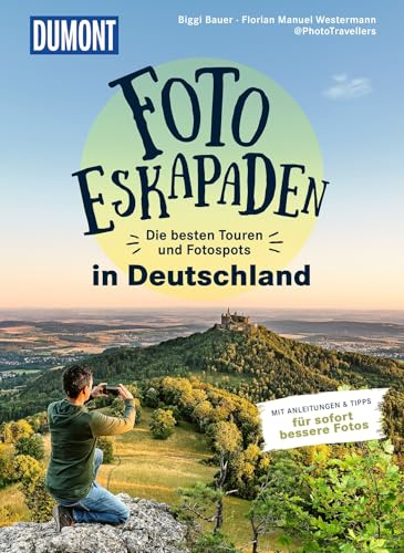 Foto-Eskapaden in Deutschland: Die besten Touren und Fotospots. Mit Tipps und Anleitungen für sofort bessere Fotos (DUMONT Eskapaden)