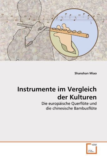 Instrumente im Vergleich der Kulturen: Die europäische Querflöte und die chinesische Bambusflöte