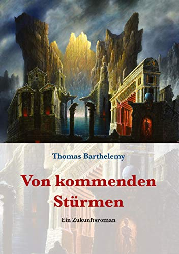 Von kommenden Stürmen: Ein Zukunftsroman