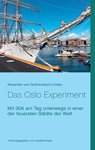 Das Oslo Experiment: Mit 30€ am Tag unterwegs in einer der teuersten Städte der Welt: Mit 30EUR am Tag unterwegs in einer der teuersten Städte der Welt