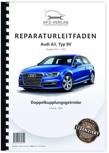Audi A3 Typ 8V 2012-2020 6 Gang Automatikgetriebe DSG DKG 0DD Reparaturanleitung