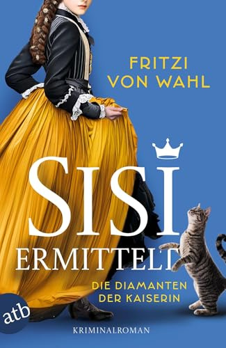Sisi ermittelt – Die Diamanten der Kaiserin: Kriminalroman (Sisi-Krimi, Band 1)