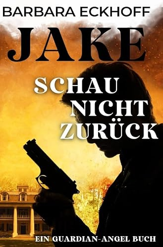 Die Guardian-Angel Serie / JAKE: Schau nicht zurück