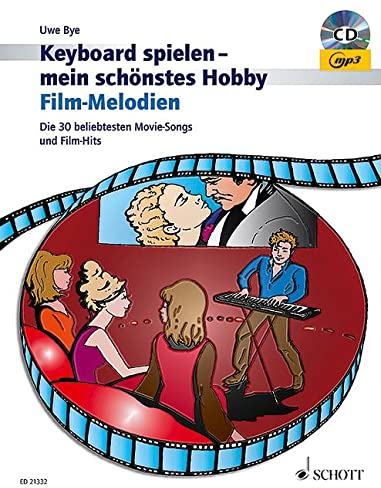 Film-Melodien: Die 30 beliebtesten Movie-Songs und Film-Hits. Keyboard. (Keyboard spielen - mein schönstes Hobby)