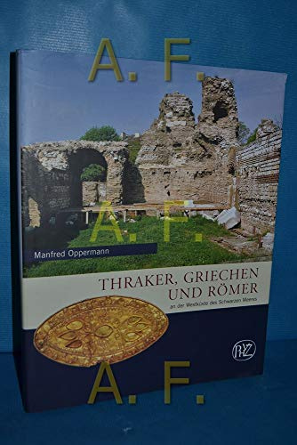 Thraker, Griechen und Römer: An der Westküste des Schwarzen Meeres (Zaberns Bildbände zur Archäologie)