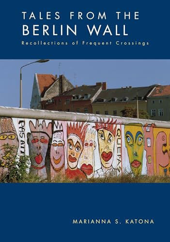 Tales from the Berlin Wall: Recollections of Frequent Crossings