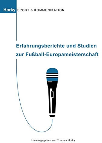 Erfahrungsberichte und Studien zur Fußball-Europameisterschaft: Sport und Kommunikation, Band 2