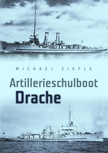 Artillerieschulboot Drache: und die Erlebnisse des Emil Weinmann