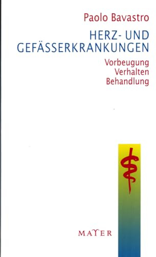 Herz- und Gefässerkrankungen: Vorbeugen - Verhalten - Behandlung