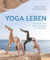 Yoga leben: Die Kunst, als Yogalehrende zu wachsen