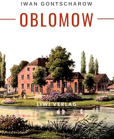 Iwan Gontscharow: Oblomow. Vollständige Neuausgabe