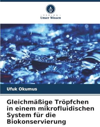 Gleichmäßige Tröpfchen in einem mikrofluidischen System für die Biokonservierung: DE
