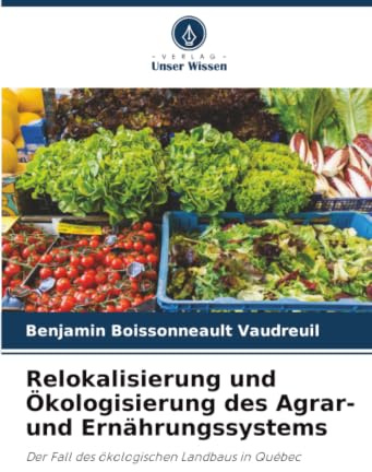 Relokalisierung und Ökologisierung des Agrar- und Ernährungssystems: Der Fall des ökologischen Landbaus in Québec