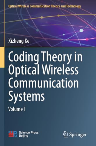 Coding Theory in Optical Wireless Communication Systems: Volume I (Optical Wireless Communication Theory and Technology)