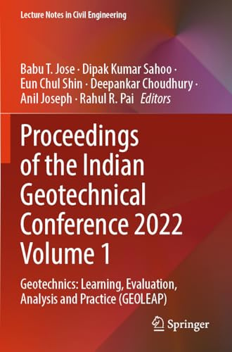 Proceedings of the Indian Geotechnical Conference 2022 Volume 1: Geotechnics: Learning, Evaluation, Analysis and Practice (GEOLEAP) (Lecture Notes in Civil Engineering)